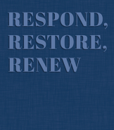 Respond, restore, renew